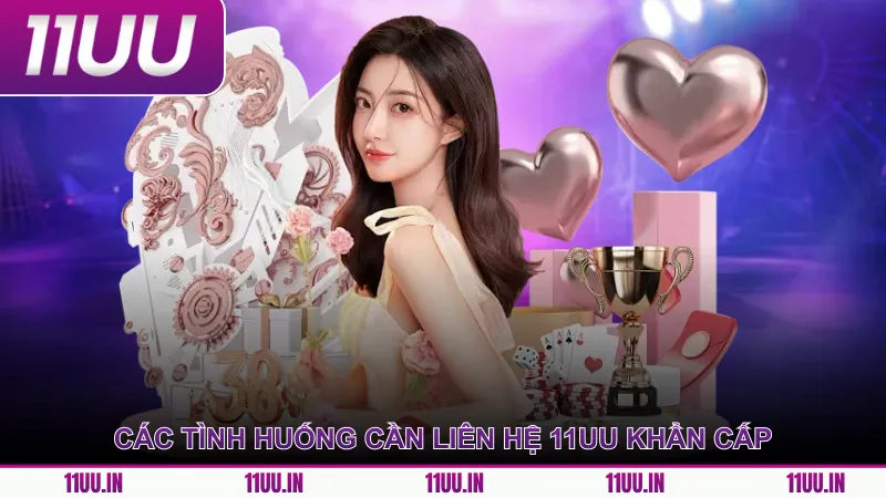 Các tình huống cần liên hệ 11UU khẩn cấp