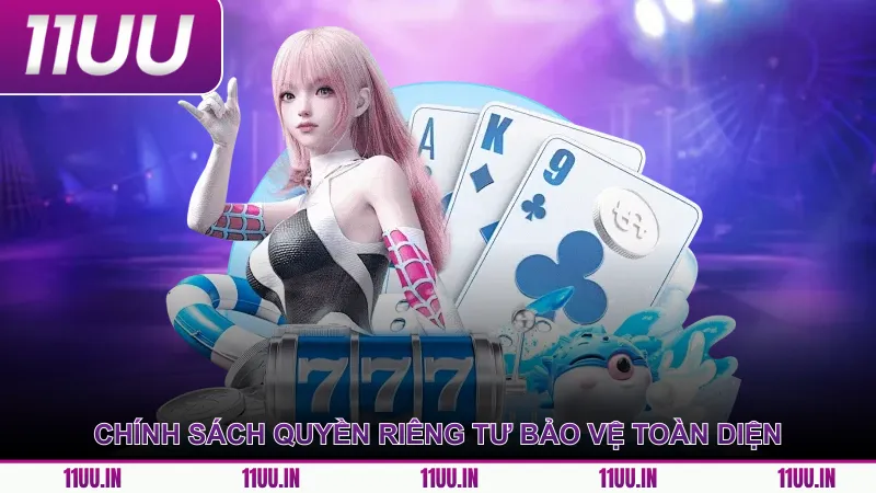 Chính sách quyền riêng tư bảo vệ dữ liệu toàn diện