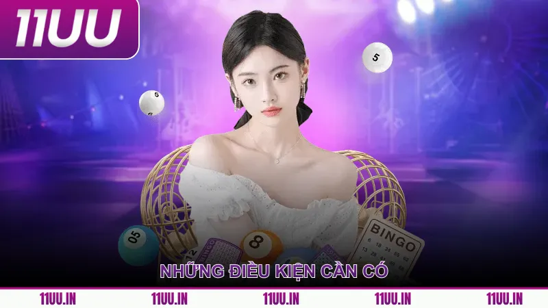 Những điều kiện cần có 