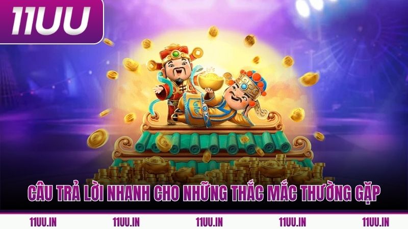 Câu trả lời nhanh cho những thắc mắc thường gặp