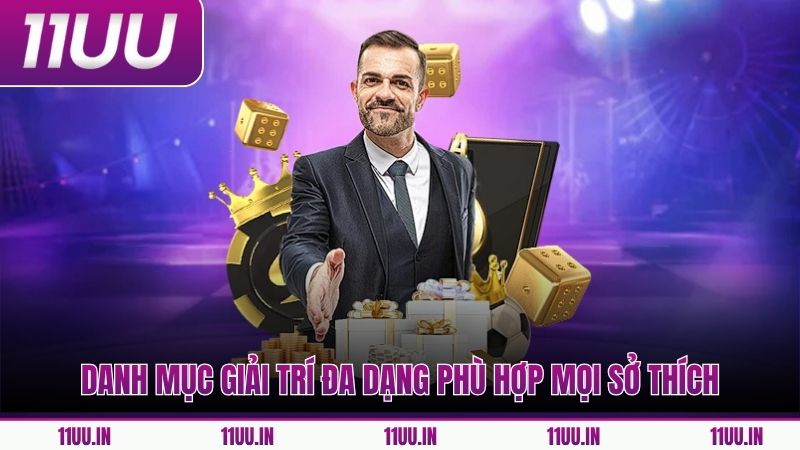 Danh mục giải trí đa dạng phù hợp mọi sở thích